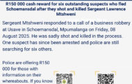 Police are offering R150 000 cash reward for anyone with information on the suspects responsible for the killing of Sergeant Lawrence Dumisani Mtshweni